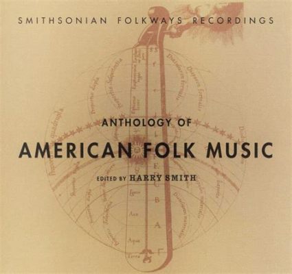 what was the anthology of american folk music apex