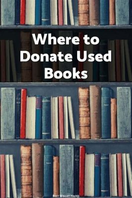 Where to Donate Old Books: A Journey Through Multiple Perspectives